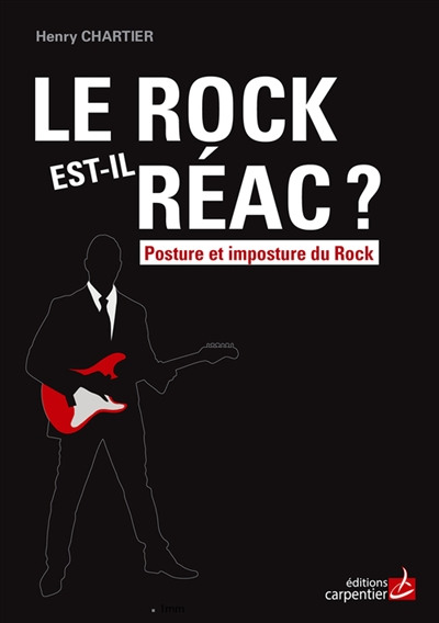 Le rock est-il réac ? : posture et imposture du rock