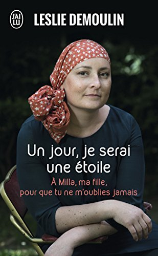 Un jour, je serai une étoile : à Milla, ma fille, pour que tu ne m'oublies jamais : témoignage