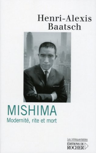 Mishima : modernité, rite et mort : essai