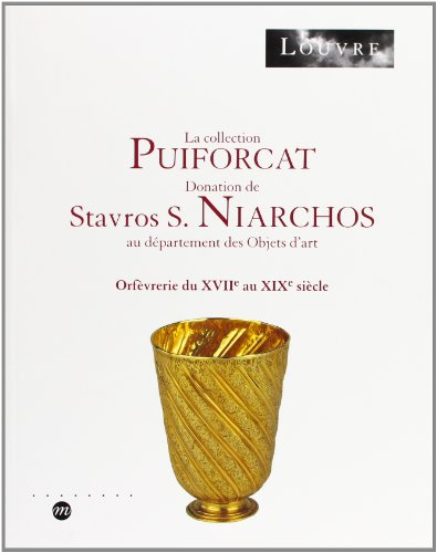 La Collection Puiforcat, donation de Stavros S. Niarchos au département des objets d'art : orfèvreri