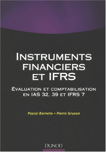 Instruments financiers en IFRS : évaluation et comptabilisation en IAS 32, IAS 39 et IFRS 7 : manuel