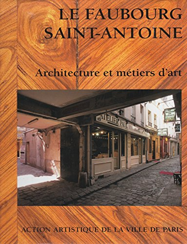Le faubourg Saint-Antoine : architecture et métiers d'art