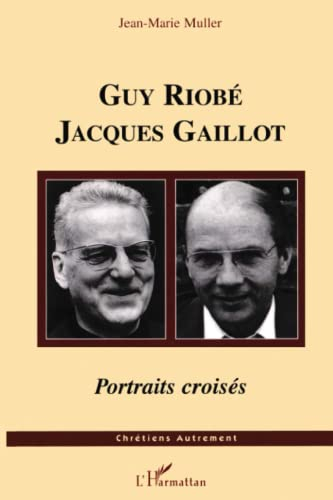 Guy Riobé, Jacques Gaillot : portraits croisés