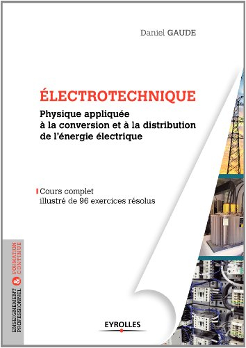 Electrotechnique : physique appliquée à la conversion et à la distribution de l'énergie électrique