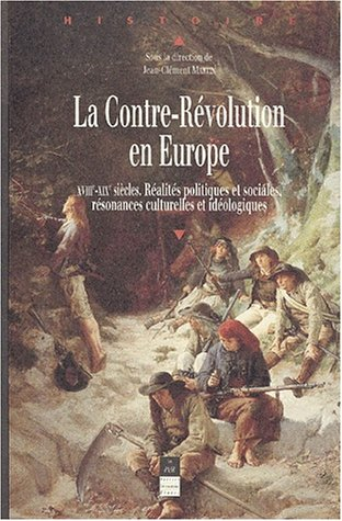 La Contre-Révolution en Europe XVIIIe-XIXe siècles : réalités politiques et sociales, résonances cul
