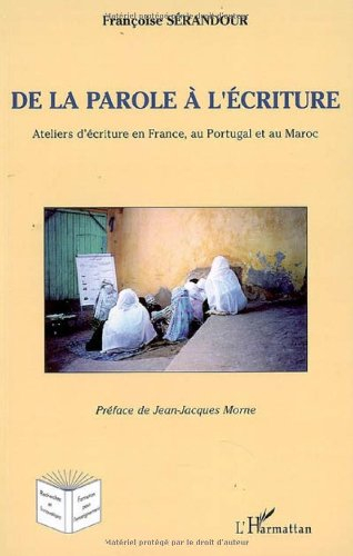 De la parole à l'écriture : ateliers d'écriture en France, au Portugal et au Maroc