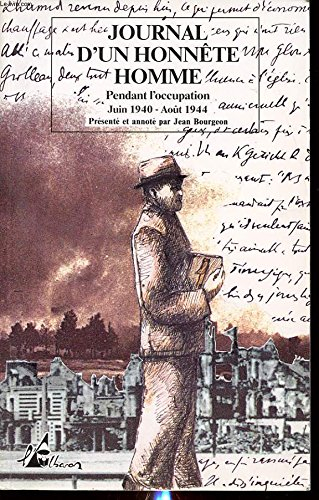 Journal d'un honnête homme pendant l'Occupation : juin 1940-août 1944