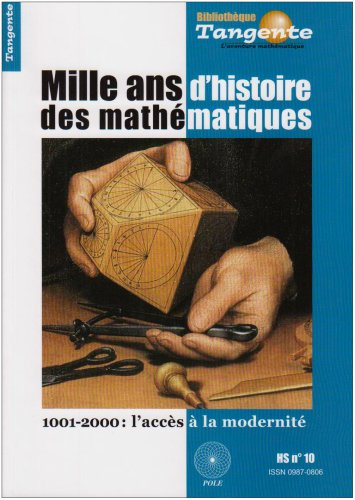 Mille ans d'histoire des mathématiques : 1001-2000 : l'accès à la modernité
