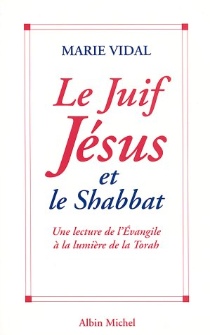 le juif jesus et le shabbat. une lecture de l'evangile à la lumière de la torah