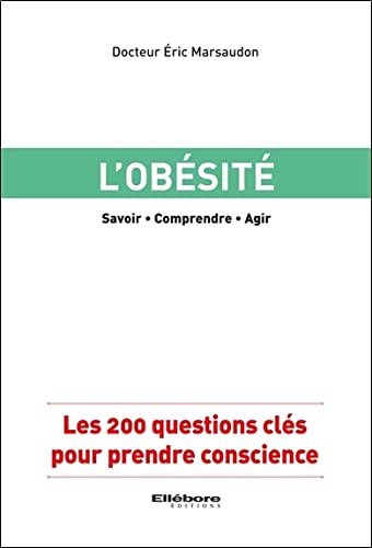L'obésité : savoir, comprendre, agir : les 200 questions clés pour prendre conscience