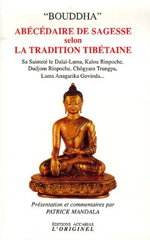 Bouddha : abécédaire de sagesse selon la tradition tibétaine : de Milarepa au Dalaï-Lama, à Kalou Ri