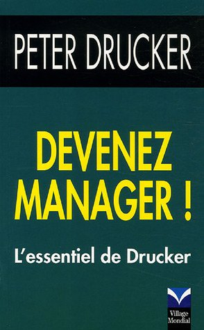devenez manager !: l'essentiel de drucker