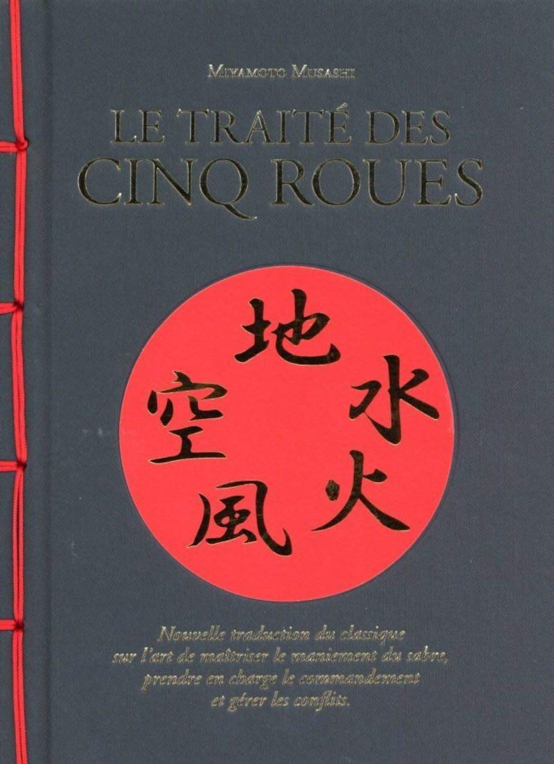 Le traité des cinq roues : nouvelle traduction du classique sur l'art de maîtriser le maniement du s