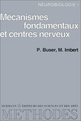 Neurobiologie. Vol. 1. Mécanismes fondamentaux et centres nerveux