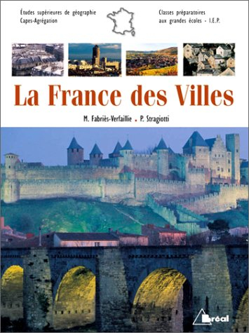 La France des villes : le temps des métropoles ? : études supérieures de géographie, CAPES, agrégati