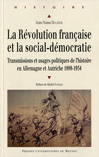 La Révolution française et la social-démocratie : transmissions et usages politiques de l'histoire e