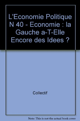 Économie politique (L'), n° 40. Economie : la gauche a-t-elle encore des idées ?