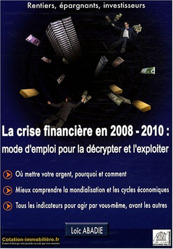 La crise financière en 2008-2010 : mode d'emploi pour la décrypter et l'exploiter