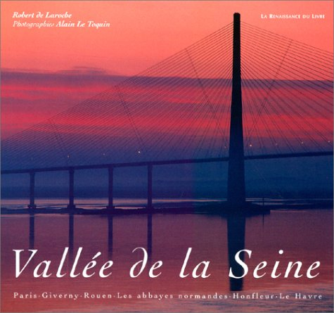 La vallée de la Seine : Paris, Giverny, les abbayes normandes, Honfleur, Le Havre