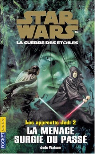 Les apprentis Jedi : Star Wars, la guerre des étoiles. Vol. 2. La menace surgie du passé
