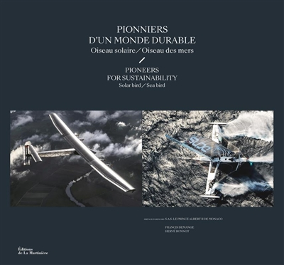 Pionniers d'un monde durable : oiseau solaire, oiseau des mers. Pioneers for sustainability : solar
