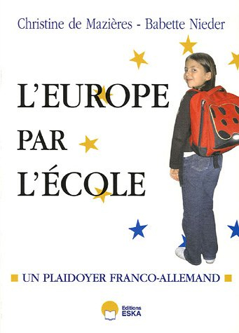 Et si on recommençait l'Europe par l'école ? : plaidoyer franco-allemand