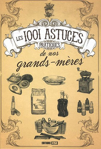 Les 1.001 astuces pratiques de nos grand-mères