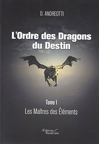 L'Ordre des Dragons du Destin - Tome I : Les Maîtres des Éléments