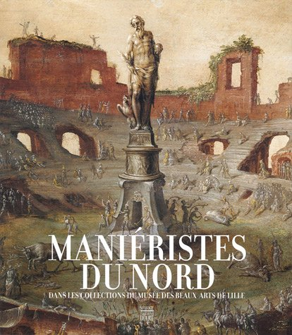 Maniéristes du Nord : dans les collections du Musée des beaux-arts de Lille