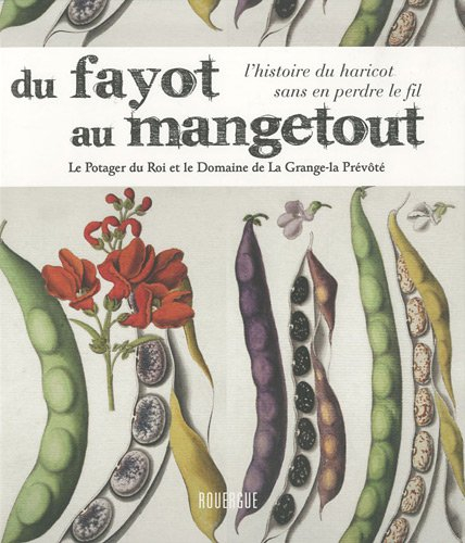 Du fayot au mangetout, l'histoire du haricot sans perdre le fil : le Potager du Roi et le Domaine de