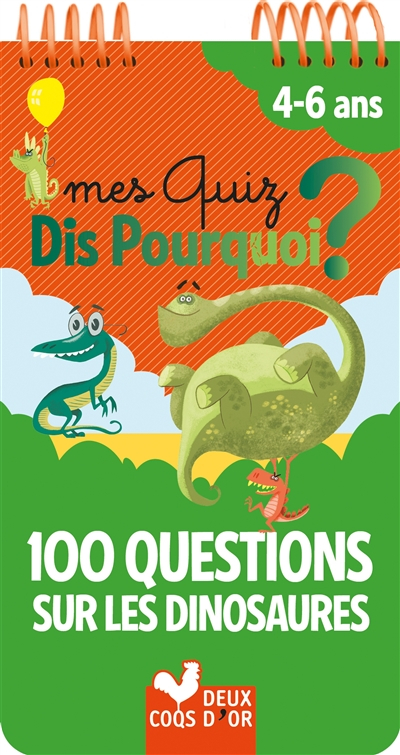 Mes quiz dis pourquoi ? : 100 questions sur les dinosaures