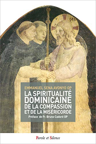 La spiritualité dominicaine de la compassion et de la miséricorde. Vol. 1. Aux sources de la spiritu