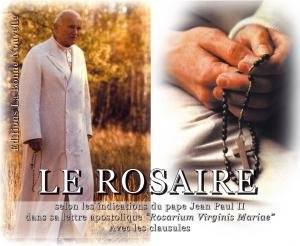 Le Rosaire : selon les indications du pape Jean Paul II dans sa lettre apostolique, Rosarium Virgini