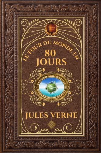 Le Tour du monde en 80 jours - Jules Verne: Édition collector intégrale - Grand format 15 cm x 22 cm