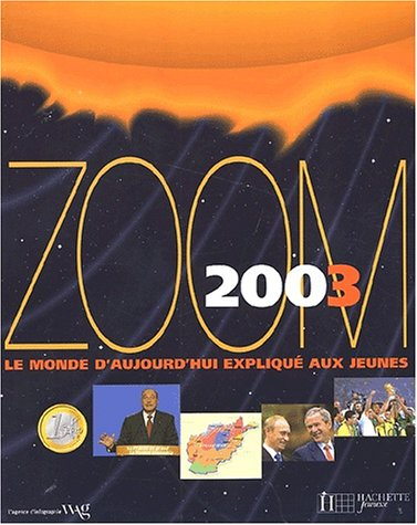Zoom 2003 : le monde d'aujourd'hui expliqué aux jeunes