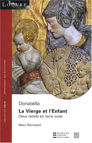 La Vierge et L'Enfant : deux reliefs en terre cuite : Donatello