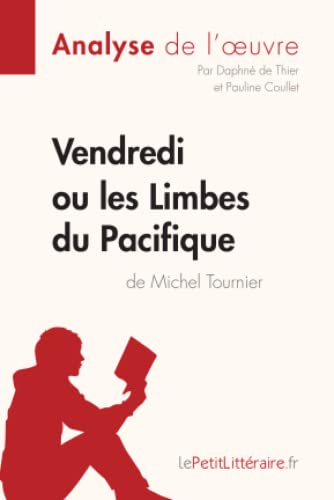Vendredi ou les Limbes du Pacifique de Michel Tournier (Analyse de l'oeuvre) : Analyse complète et r