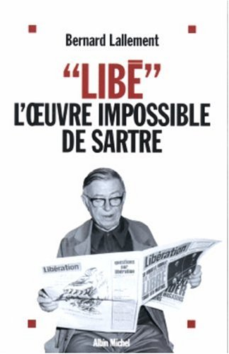 Libé, l'oeuvre impossible de Sartre