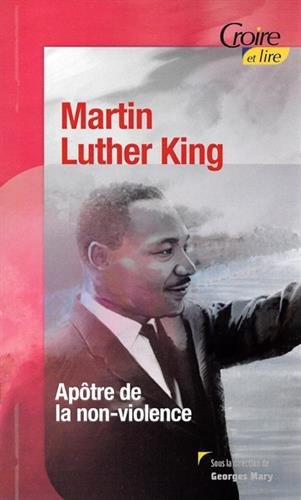 Martin Luther King : apôtre de la non-violence - collectif, georges mary