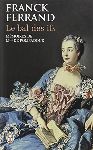Le bal des ifs : mémoires de Mme de Pompadour
