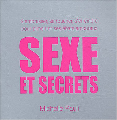 Sexe et secrets : s'embrasser, se toucher, s'étreindre pour pimenter ses ébats amoureux