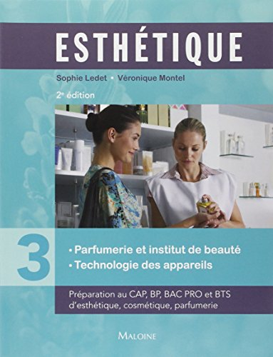 Esthétique : préparation au CAP, BP, bac pro et BTS d'esthétique, cosmétique, parfumerie. Vol. 3. Pa