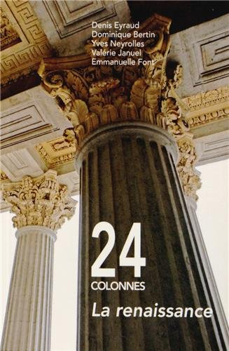 24 colonnes : la renaissance : Histoire en images du Palais de Justice de Lyon