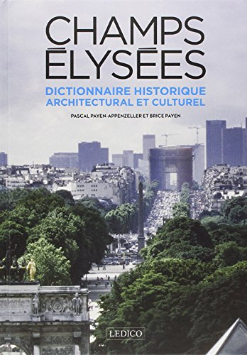 Champs-Elysées : dictionnaire historique, architectural et culturel
