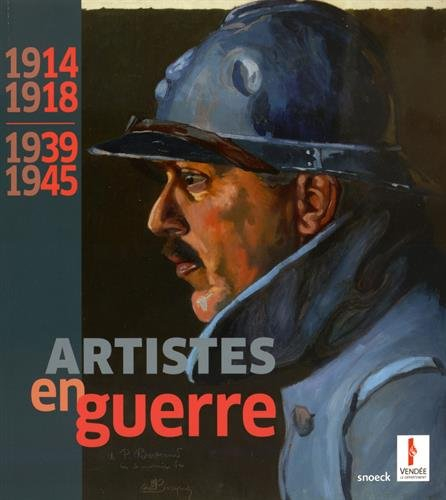 1914-1918, 1939-1945 : artistes en guerre