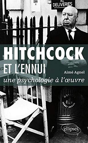 Hitchcock et l'ennui : une psychologie à l'oeuvre