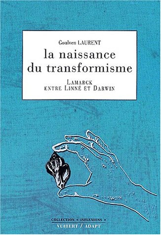 La naissance du transformisme : Lamarck entre Linné et Darwin