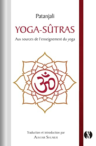 Yoga-sûtras : aux sources de l'enseignement du yoga