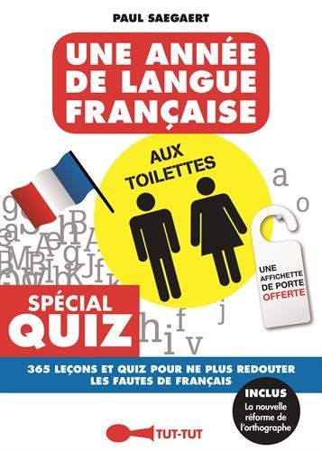 Une année de langue française aux toilettes : spécial quiz, 365 leçons et quiz pour ne plus redouter
