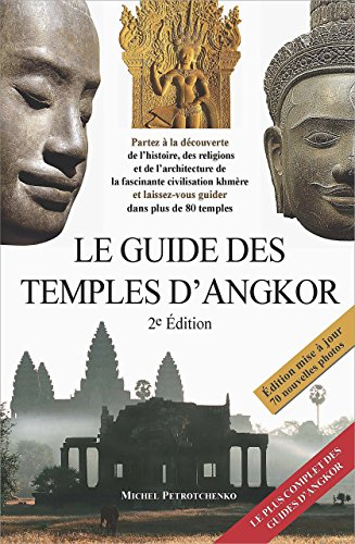 Le guide des temples d' Angkor (2e édition)